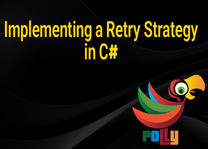 Implementing a Retry Strategy in C# Using Polly Version 8
